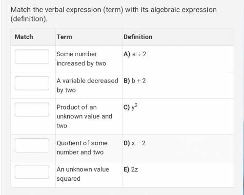 Please help picture included

Match the verbal expression (term) with its algebraic expression (d