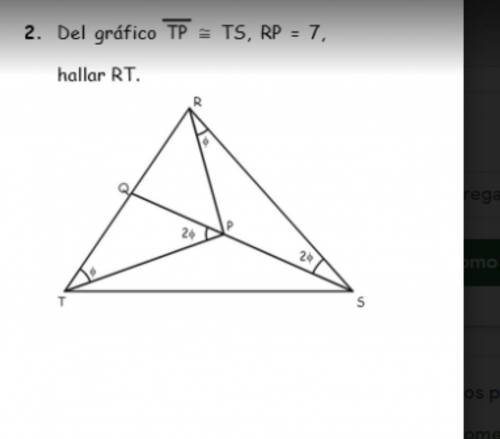 Of the graph TP ≈ TS, RP = 7.
Find RT, how can I solve this?