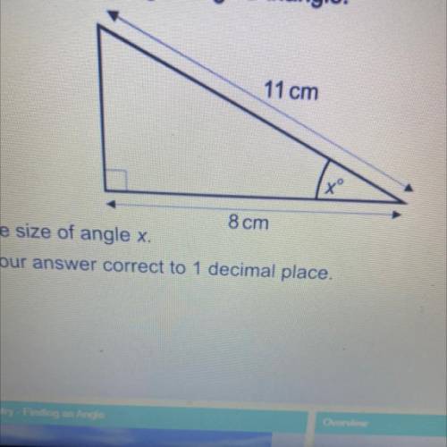.

The diagram shows a right-angled triangle.
11 cm
to
8 cm
Find the size of angle x.
Give your a