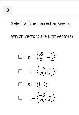 Select all the correct answers.
Which vectors are unit vectors?
pre calc plato course