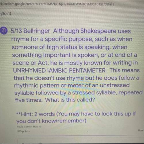 Although Shakespeare uses

rhyme for a specific purpose, such as when
someone of high status is sp