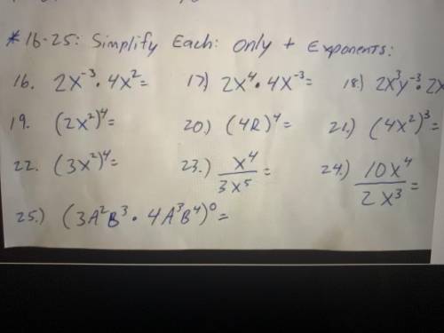 I need help with 16-25 please
Simplify using only positive exponents