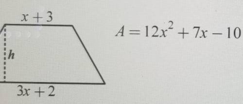 The area of a trapezoid is represented by the expression 12x2 + 7x – 10. The other dimensions are s