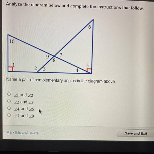 Name a pair of complementary angles in the diagram above.

21 and 22
Z2 and 23
24 and 25
0 27 and