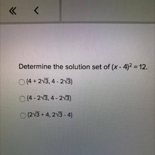 Determine the solution set of (x-4)^2=12.

A: {4+2 square root of 3, 4-2 square root of 3}
B: {4-2