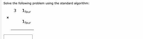 Solve the following problem using the standard algorithm:
