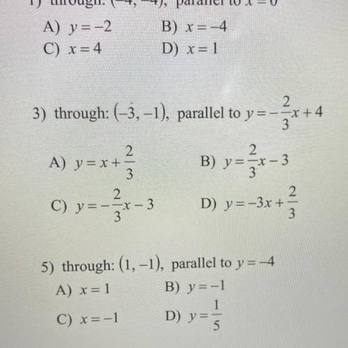 2

3) through: (-3,-1), parallel to y=-=x+4
3
2
B) y=-x-3
3
2
A) y=x+
3
2
C) y=--x-3
3
D) y=-3x+
y