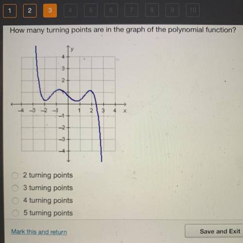 How many turning points are in the graph of the polynomial function?

A.) 2 turning points
B.) 3 t