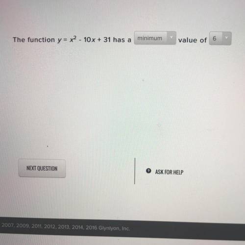 PLEASE HELP MEE!! 50 POINTS

URGENT
The function y= x^2-10x+31 has a _____ (minimum, maximum) valu