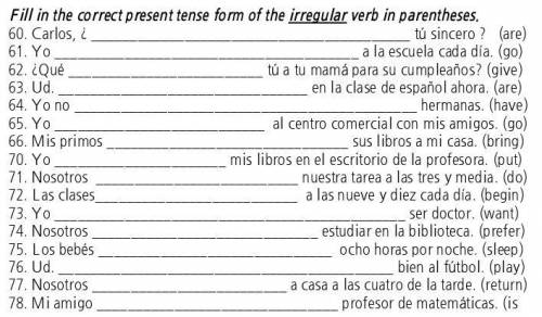 Fill in the correct present tense form of the irregular verb in parentheses.