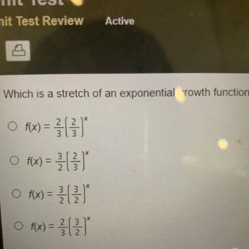 Which is a stretch of an exponential growth function?

O f(x) = 1 ()
O f(x) =
Of(x) =
f(x) = 
o
w