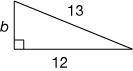Use the Pythagorean theorem to find b.
b =