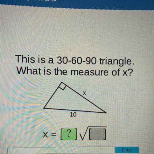 This is a 30-60-90 triangle. what is the measure of X? please explain