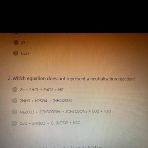 2. Which equation does not represent a neutralisation reaction?
HELP PLEASE