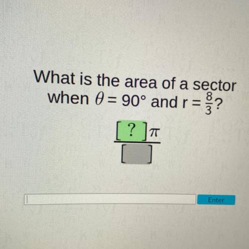What is the area of a sector when 0=90° and r= 8/3?