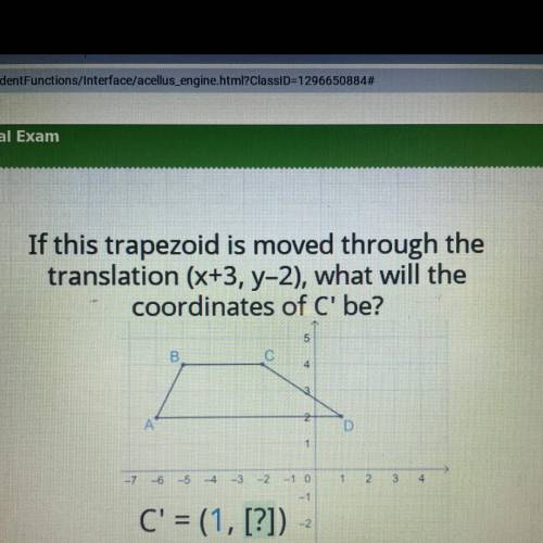 If this trapezoid is moved through the

translation (x+3, y-2), what will the
coordinates of C'be?