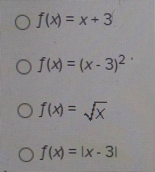 Choose the function that is a parent function. O f(x) = x=3 o f(x) = (x - 3)2 O o f(x)= X O f() =