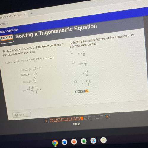 Study the work shown to find the exact solutions of

this trigonometric equation.
Select all that