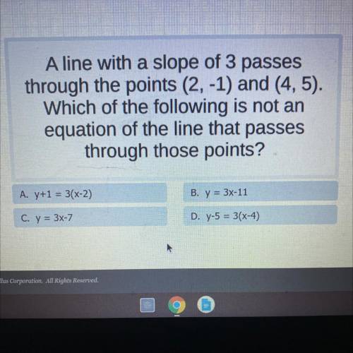 A line with a slope of 3 passes

through the points (2, -1) and (4,5).
Which of the following is n