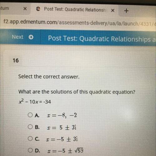 What are the solutions of this quadratic equation?
X^2- 10x= -34
(no explanation needed)