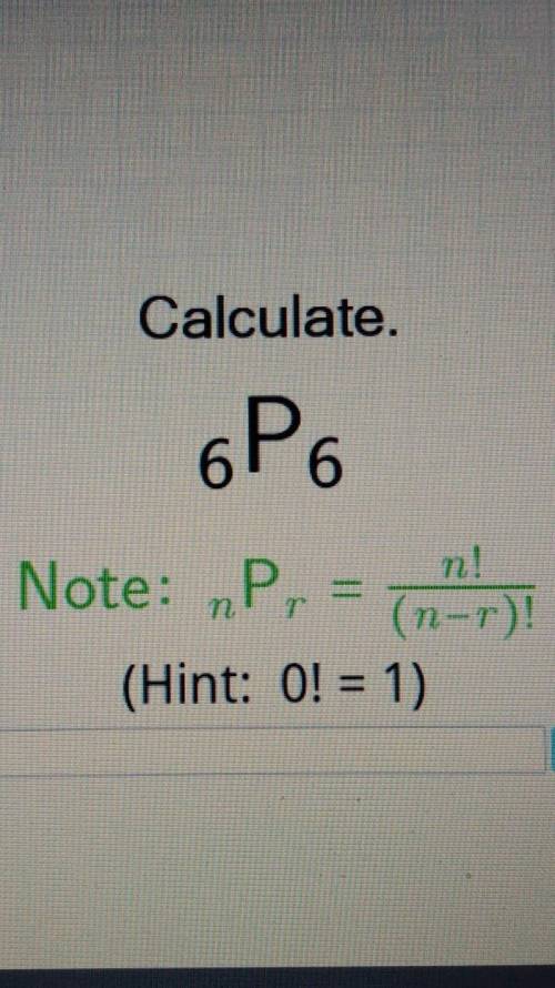 Calculate 6 P 6 note n p r equals n Over N - r​