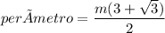 perímetro = \dfrac{m(3 + \sqrt{3})}{2}