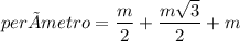 perímetro = \dfrac{m}{2} + \dfrac{m\sqrt{3}}{2} + m