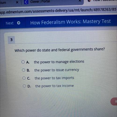 Which power do you state and federal government share? A .the power to manage elections B.the power