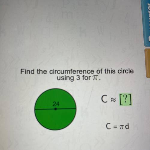 Find the circumference of this circle
using 3 for T.
C = ?