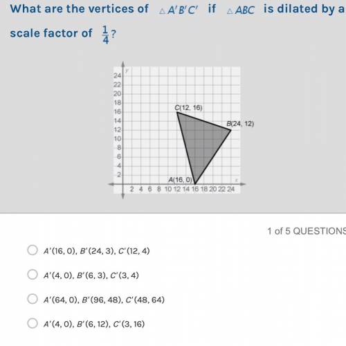 What are the vertices of triangle A'B'C' if triangle ABC is dilated by a scale factor of 1/4