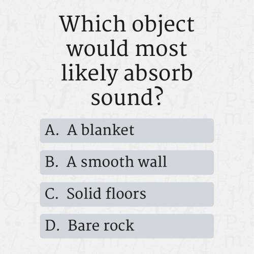 Which object would most like absorb sound?