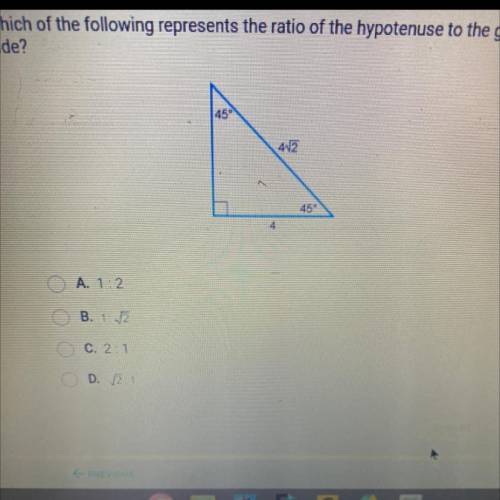 Which of the following represents the ratio of the hypotenuse to the given
side?
