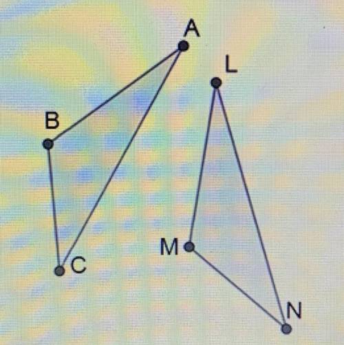 The two triangles shown are congruent: AABC = ALMN.Based on this information,

which of the follow