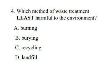 Which method of waste treatment is LEAST harmful to the environment?​