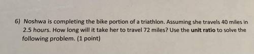 How long will it take her to travel 72 miles? use the unit ratio to solve the following problem.
