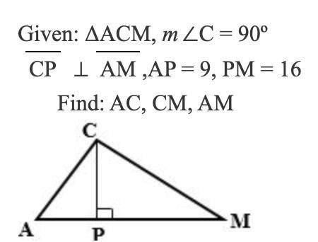 Given ACM, angle C=90º. AP=9, PM=12. Find AC, CM, AM.
