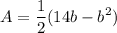\displaystyle A=\frac{1}{2}(14b-b^2)