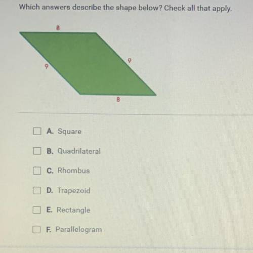 Which answers describe the shape below? Check all that apply.

A. Square
B. Quadrilateral
C. Rhomb