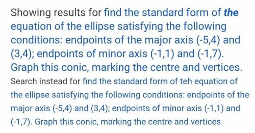 find the standard form of teh equation of the ellipse satisfying the following conditions: endpoints
