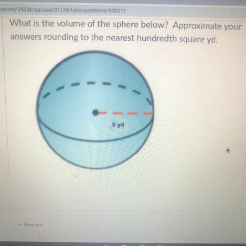 What is the volume of the sphere below? Approximate your

answers rounding to the nearest hundredt