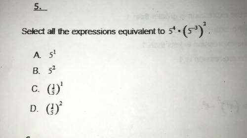 Select all the expressions equivalent to 5^-4•(5^-3)^2