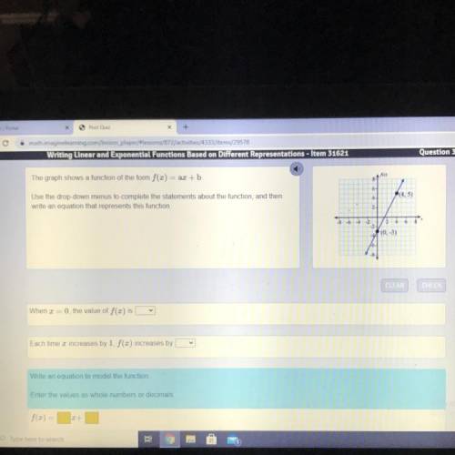 Help ASAP The Graph shows a function of the form f(x)=ax+b