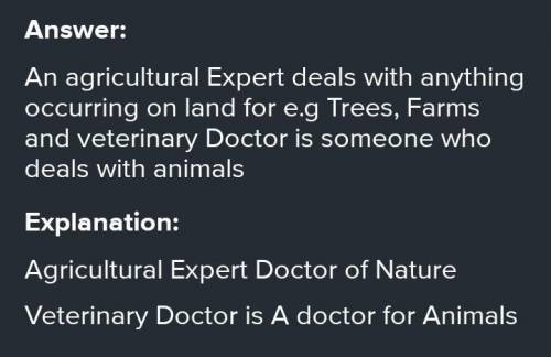 Determine the factors that make an agriculture expert different from a veterinary doctor.​