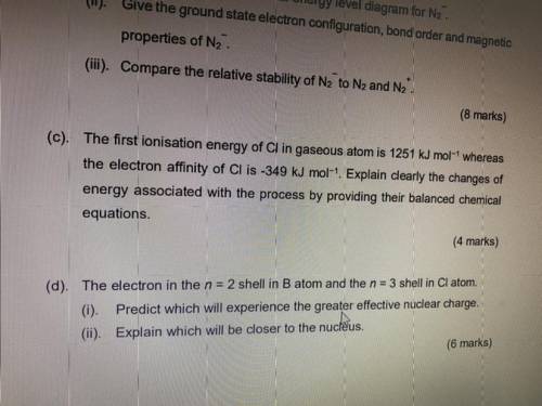 (c). The first ionisation energy of Cl in gaseous atom is 1251 kJ mol-1 whereas

125
the electron