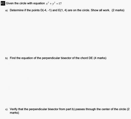 {{{{Help Please please}}}}

Given the circle with equation x+ y =17
a). Determine if the points D(