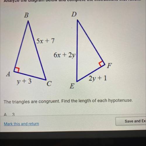 B

15x+7
6x+2y|
y +3
2y + 1
С
E
The triangles are congruent. Find the length of each hypotenuse.
A