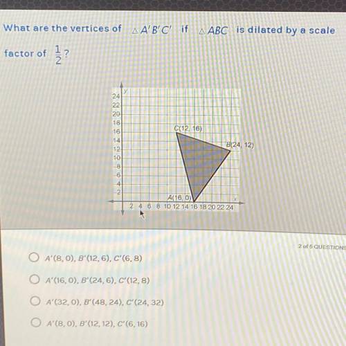 PLEASE HELP

What are the vertices of triangle A’B’C’
If triangle ABC is dilated by a scale factor