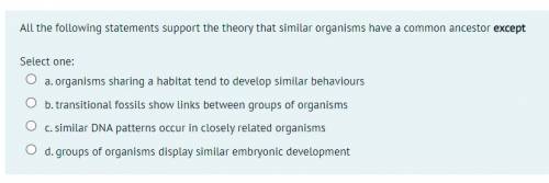All the following statements support the theory that similar organisms have a common ancestor excep