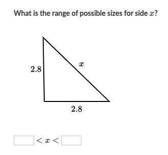 What is the range of possible sizes for side x? Please help!
