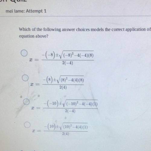 Which of the following answer choices models the correct application of the quadratic formula in so